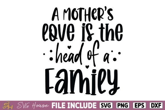 A Mother's Love is the Head of a Family