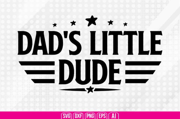 Dad s Little Dude SVG: Creative Ways to Use This Design for Personalized Gifts and Crafts